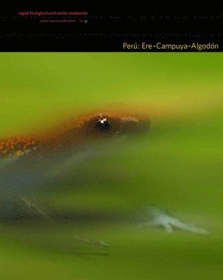 Peru: Ere-Campuya-Algodon - Rapid Biological and Social Inventories: 25 1