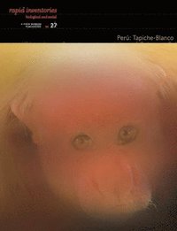bokomslag Perú: Tapiche-Blanco - Rapid Biological and Social Inventories Report 27