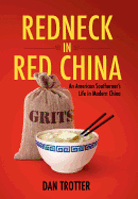 bokomslag Redneck in Red China: An American Southerner's Life in Modern China