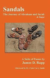 James D. Rapp - Sandals: The Journey of Abraham and Sarah and Hagar, Häftad