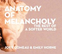 bokomslag Anatomy of Melancholy: The Best of A Softer World