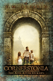 Cornerstonia: The Rose River Journey 1