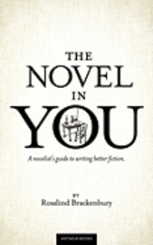 bokomslag The Novel In You: A novelist's guide to writing better fiction