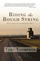 Toby Thompson - Riding the Rough String: Reflections on the American West, Häftad