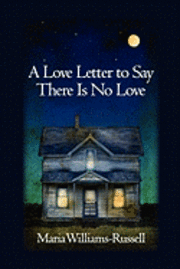 Maria Williams-Russell, Diane Kistner - A Love Letter to Say There Is No Love, Häftad