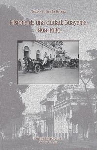 bokomslag Historia de una ciudad: Guayama 1898- 1930