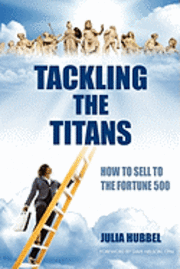 bokomslag Tackling the Titans: How to Sell to the Fortune 500