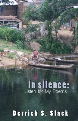 bokomslag In Silence: I Listen for My Poems