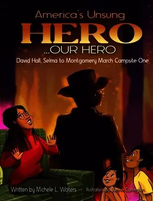 Michele L. Waters - America's Unsung Hero..Our Hero David Hall Selma To Montgomery March Campsite One, Inbunden. Tillgänglighet: Lägg i varukorg