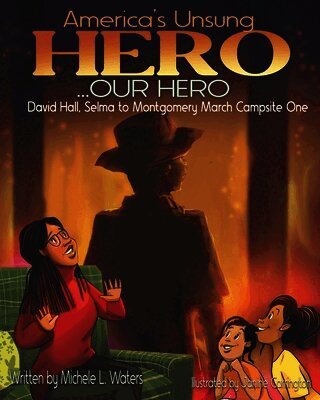 America's Unsung Hero...Our Hero David Hall: Selma To Montgomery March Campsite One