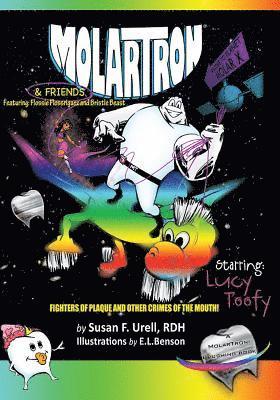 Susan F. Urell Rdh - MolarTron and Friends! Starring Lucy Toofy: Featuring: Flossie Floss'riguez and Bristle Beast! Fighters of Plaque and Other Crimes of the Mouth!, Häftad