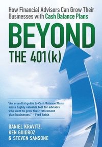 bokomslag Beyond the 401(k): How Financial Advisors Can Grow Their Businesses with Cash Balance Plans