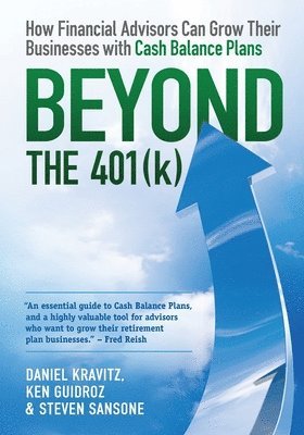 Beyond the 401(k): How Financial Advisors Can Grow Their Businesses with Cash Balance Plans 1