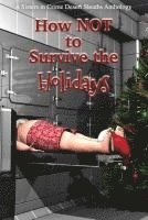 How NOT to Survive the Holidays: Sisters in Crime Desert Sleuths Chapter Anthology 1