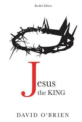 David O'Brien - Jesus the King Booklet Edition: Discover the Greatest Path of All, Häftad