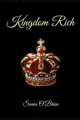Sonia O'Brien - Kingdom Rich: Biblical View on Financial Riches, Häftad