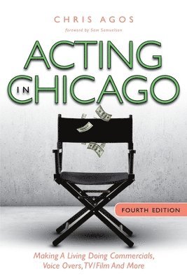 Chris Agos - Acting In Chicago, 4th Ed, Häftad