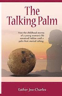bokomslag The Talking Palm: How the childhood storms of a young woman's life remained hidden until a palm fruit started talking