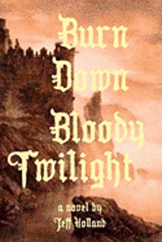 bokomslag Burn Down Bloody Twilight