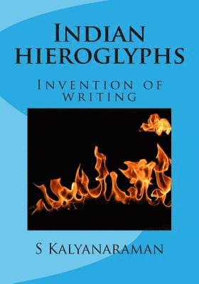 Indian hieroglyphs: Invention of writing 1