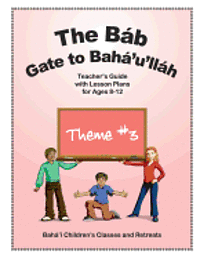 bokomslag The Báb: Gate to Bahá'u'lláh: Teacher's Guide with Lesson Plans for Ages 8-12