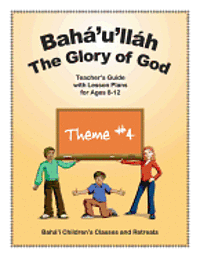 bokomslag Bahá'u'lláh: The Glory of God: Teacher's Guide with Lesson Plans for Ages 8-12