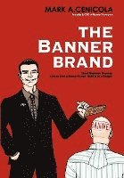 The Banner Brand: Small Business Success Comes from a Banner Brand: Build it on a Budget 1