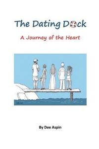 bokomslag The Dating Dock: A Journey of the Heart