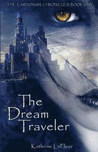 bokomslag The Dream Traveler: The Cardonian Chronicles Book One