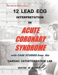 bokomslag 12 Lead ECG Interpretation in Acute Coronary Syndrome with Case Studies from the Cardiac Catheterization Lab