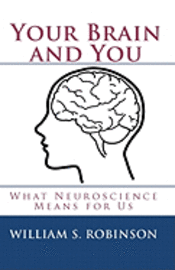 bokomslag Your Brain and You: What Neuroscience Means for Us