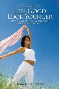 bokomslag Feel Good Look Younger: Reversing Tiredness Through Hormonal Balance (Second Edition)