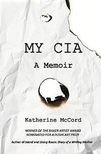 bokomslag My CIA: A Memoir