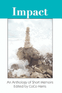 Impact: An Anthology of Short Memoirs