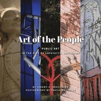 bokomslag Art of the People: Public art in Lafayette, Louisiana