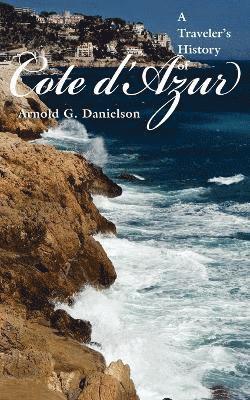 Arnold G. Danielson - Traveler's History of Cote D'Azur, Häftad