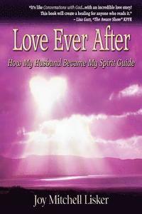 bokomslag Love Ever After: How My Husband Became My Spirit Guide