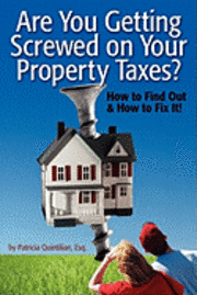 bokomslag Are You Getting Screwed On Your Property Taxes?: How To Find Out and How To Fix It!