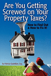 Patricia Quintilian Esq - Are You Getting Screwed On Your Property Taxes?: How To Find Out and How To Fix It!, Häftad