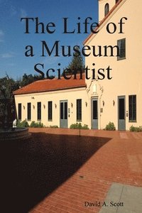 bokomslag The Life of a Museum Scientist