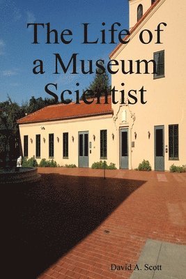 David Arthur Scott - Life of a Museum Scientist, Häftad