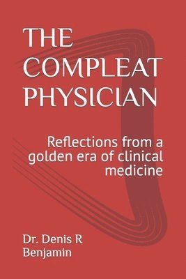 The Compleat Physician: Reflections from a golden era of clinical medicine 1