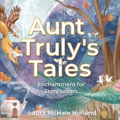 Laura McHale Holland - Aunt Truly's Tales, Häftad