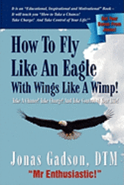 bokomslag How to Fly Like an Eagle with Wings Like a Wimp!