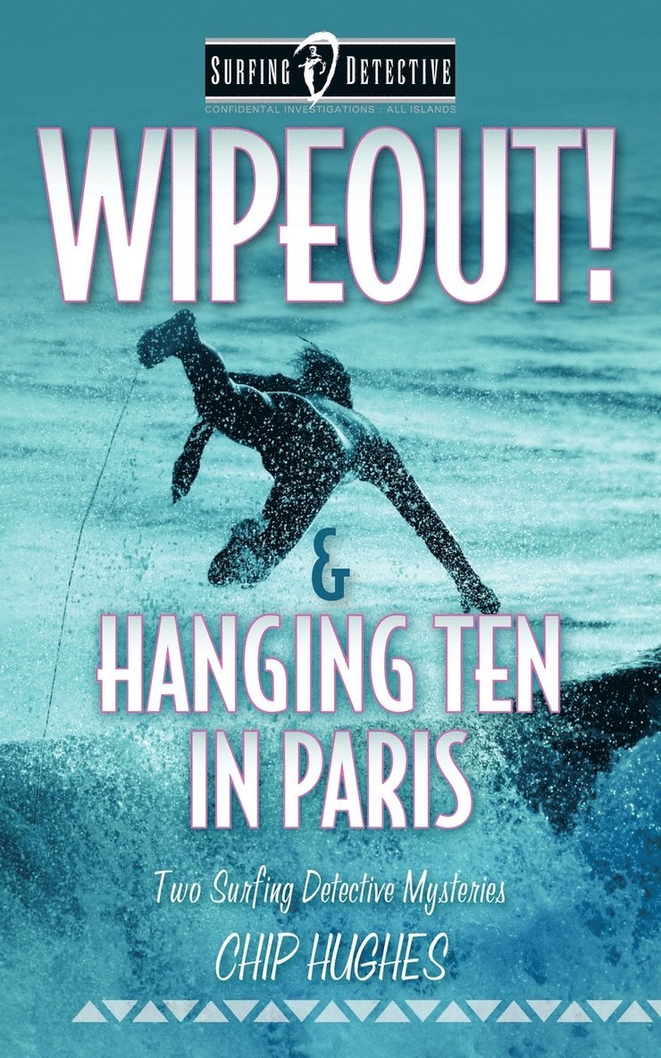 Chip Hughes - Wipeout! & Hanging Ten in Paris, Häftad
