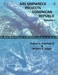 bokomslag ARS Shipwreck Projects Dominican Republic Volume I