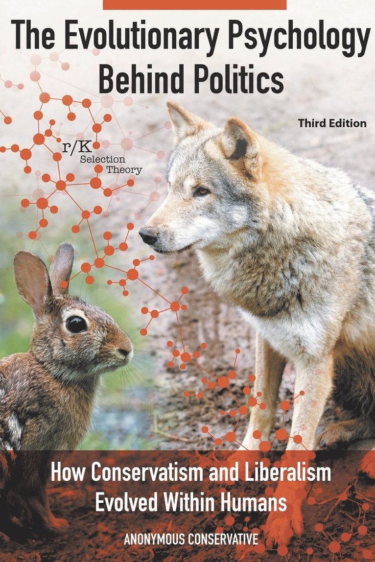 Anonymous Conservative, Anonymous Conservative - Evolutionary Psychology Behind Politics: How Conservatism and Liberalism Evolved Within Humans, Häftad