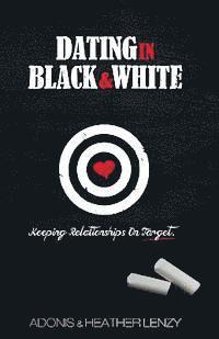 bokomslag Dating in Black & White: Keeping Relationships on Target