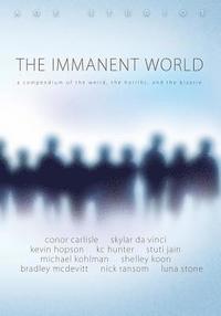 bokomslag The Immanent World: A compendium of the weird, the horiffic, and the bizarre