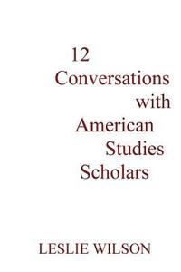 bokomslag 12 Conversations with American Studies Scholars